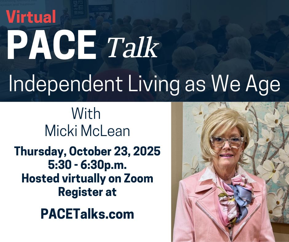 PACE Talk: Independent Living as We Age with Micki McLean on Thursday, Oct 23rd, at 5:30pm PACE banner for October 2025